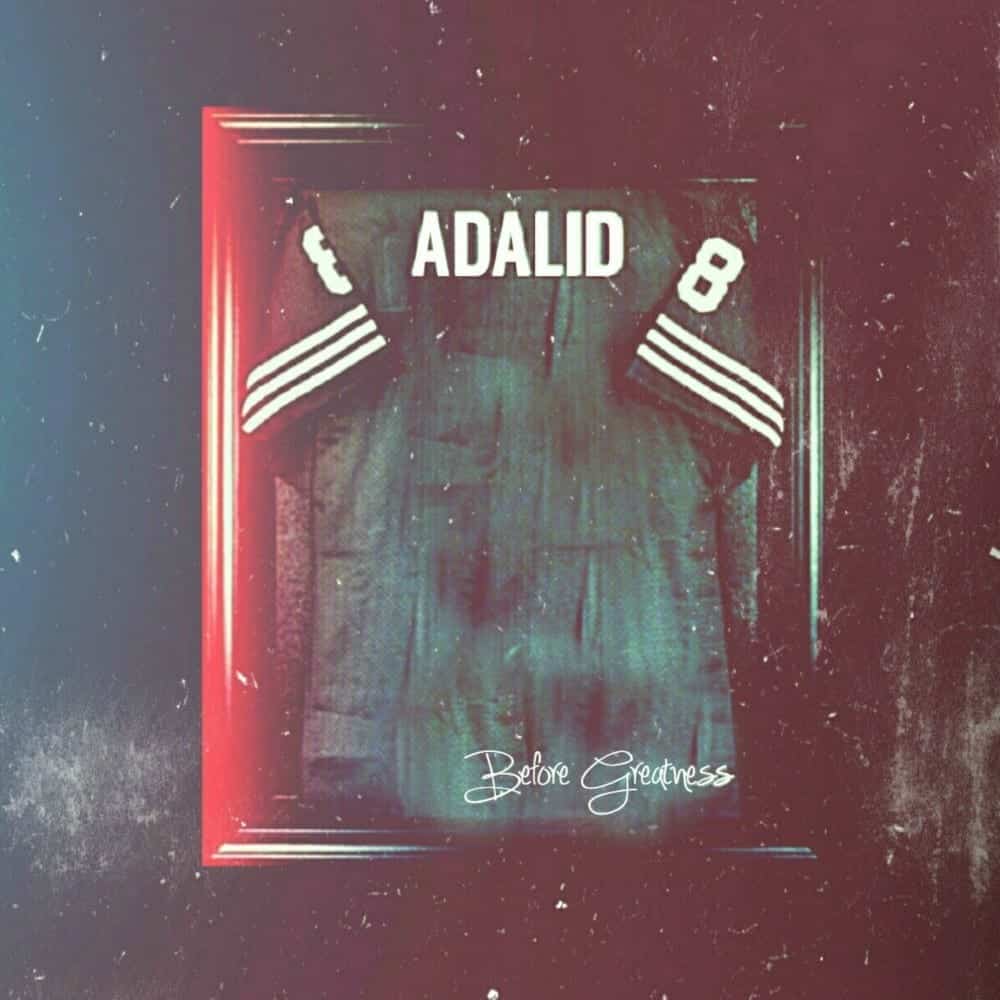 Adalid “Before Greatness” |Album Review | @whoisadalid @trackstarz @kennyfresh_1914