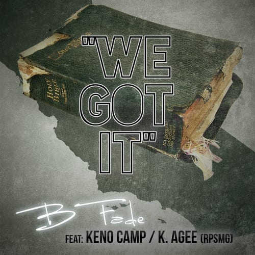 Westside In Da House w/ B-Fade’s “We Got It” Feat. Keno Camp & K. Agee  (@BFadeMusic @KenoCamp @K_AGEE916)