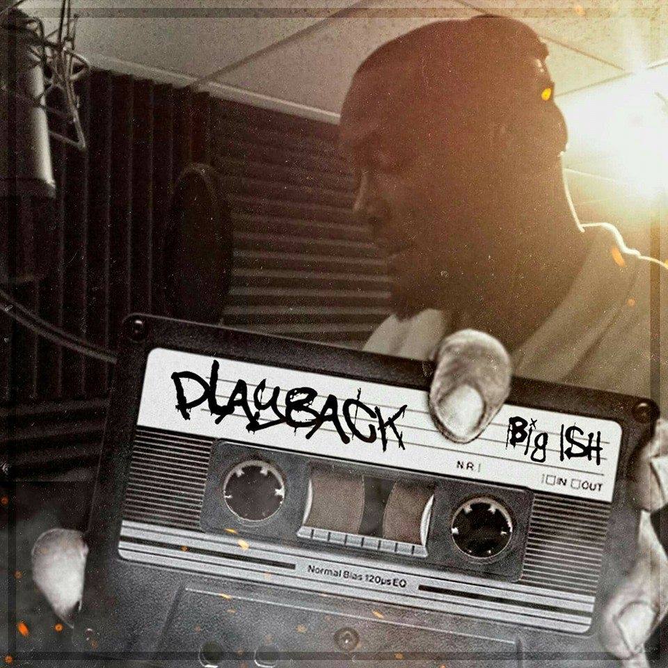 Big Ish |Playback (ft. Mr. Coldstone)| @iambigish @trackstarz