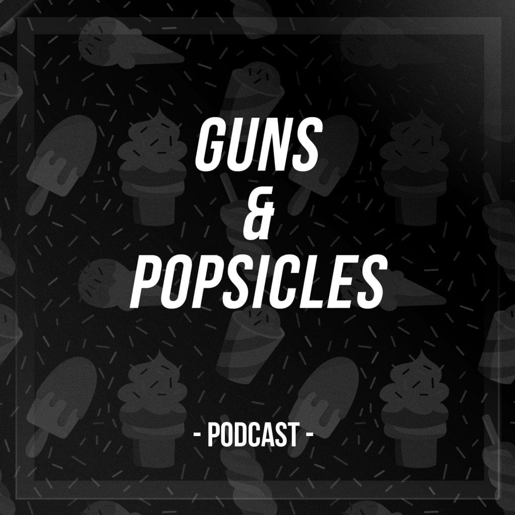 Guns And Popsicles| Podcast| @mike_sarge @trackstarz