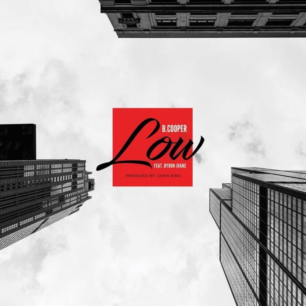 B. Cooper Comes Back With New Single “Low” Featuring Byron Juane | @iambcooper @kingbyron23 @_chris_king @trackstarz