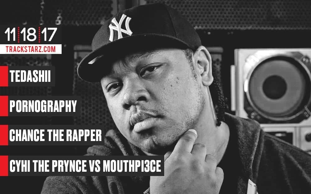 New #Podcast!: #Tedashii, #Pornography, #ChancetheRapper, #CyhiThePrynce vs #Mouthpi3ce: 11/18/17