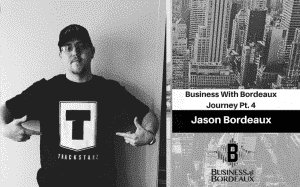 Business With Bordeaux Journey Pt. 4 | @jasonbordeaux1 @trackstarz