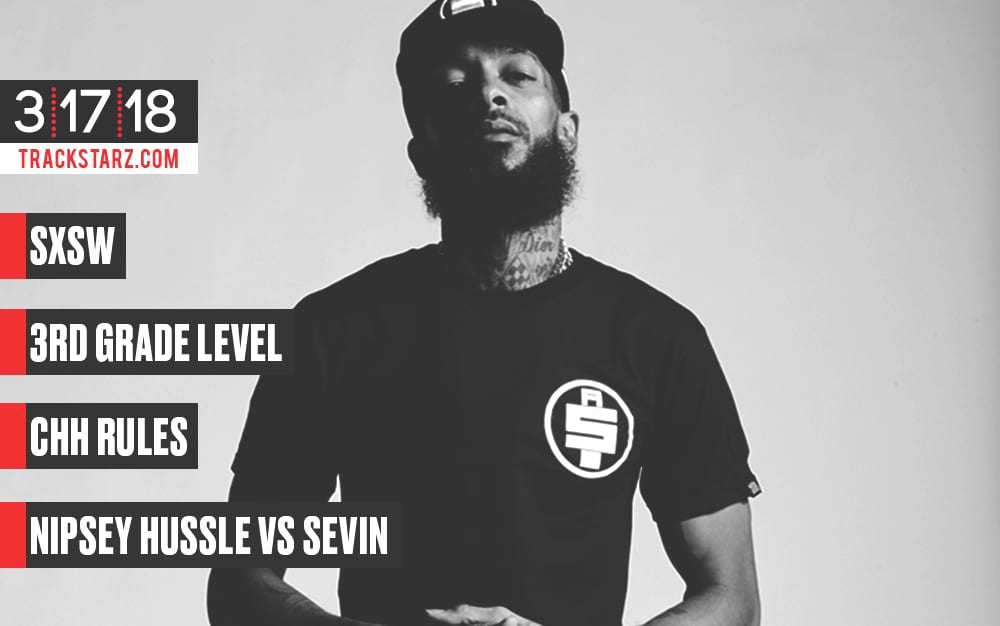 New Podcast:! SXSW, 3rd Grade Level, CHH Rules, Nipsey Hussle vs Sevin: 3/17/18