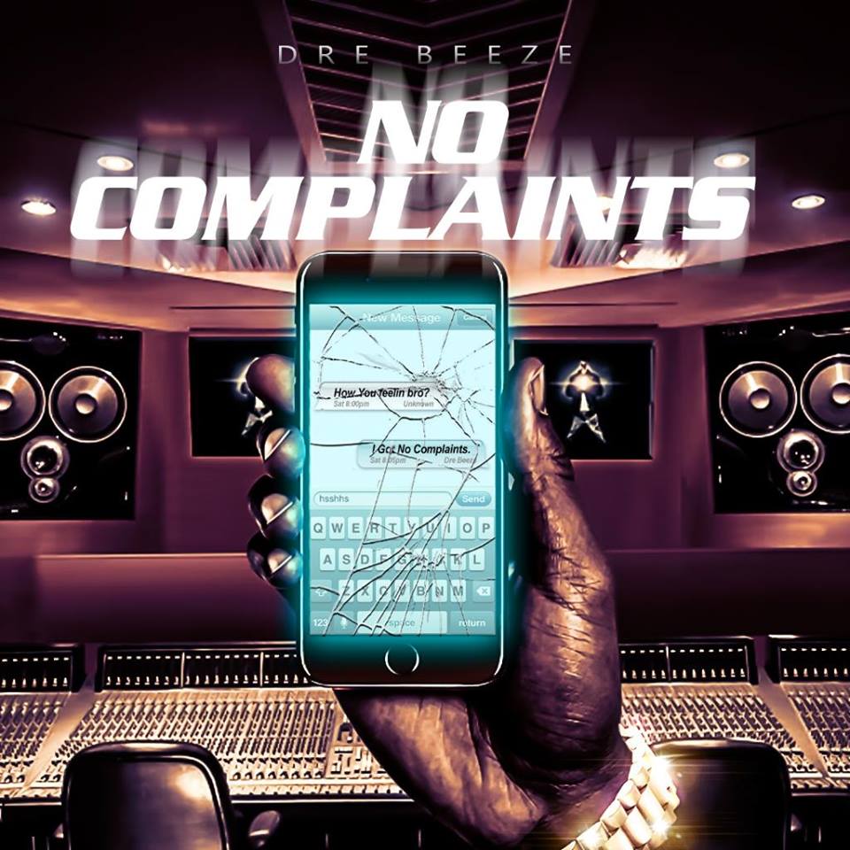 Dre Beeze |  Drops “No Complaints”  | (@IamDreBeeze)