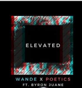 Wande Teams up With Poetics and Byron Juane To Get “Elevated” | @omgitswande @prodbypoetics @kingbyron23 @trackstarz