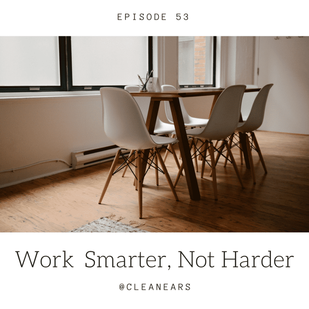 New Podcast:! Ep. 53 – Work Smarter, Not Harder