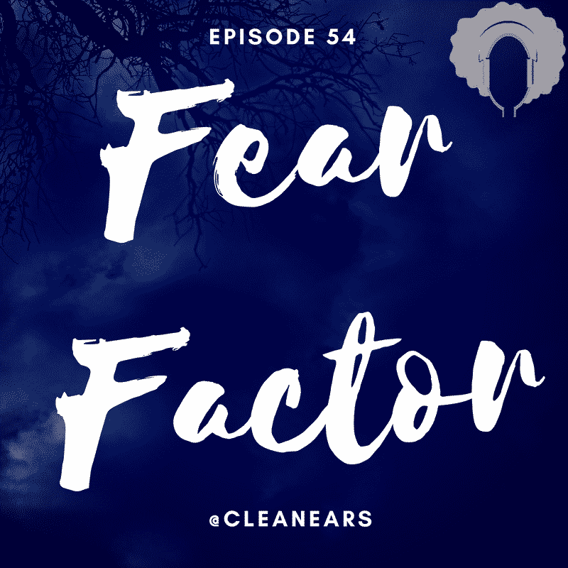 New Podcast:! Ep. 54 – Fear Factor