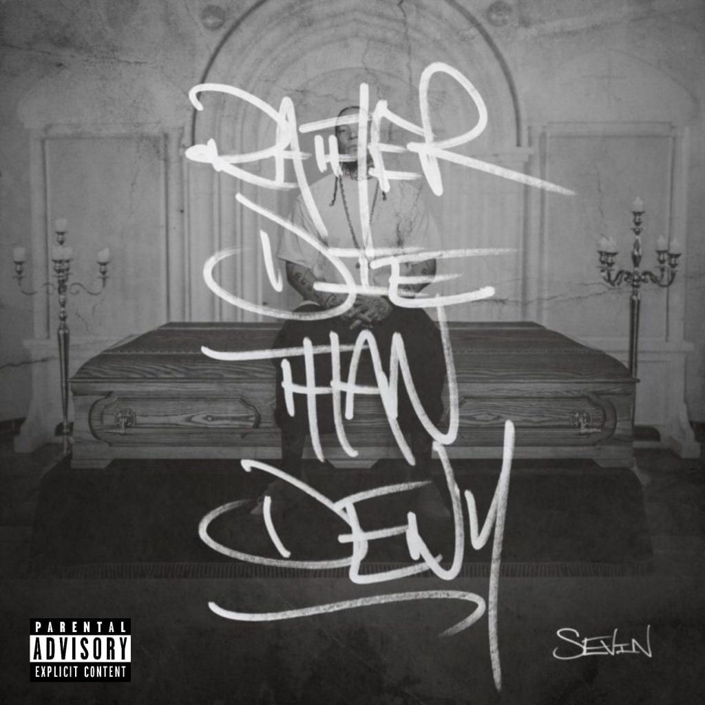 Sevin | “Rather Die Than Deny” | #RDTD @sevinhogmob @trackstarz