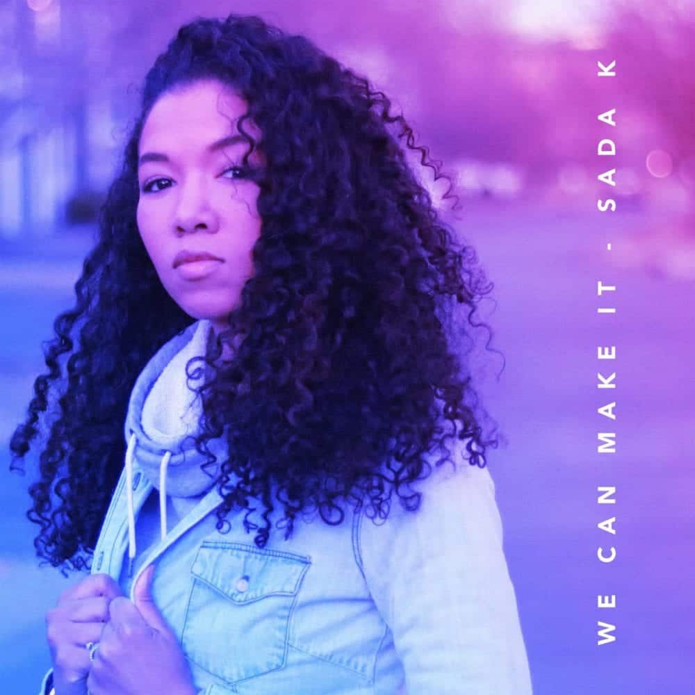 Sada K. Reminds Us “We Can Make It” With New Single | @sadakmusic @rmgtweets @trackstarz