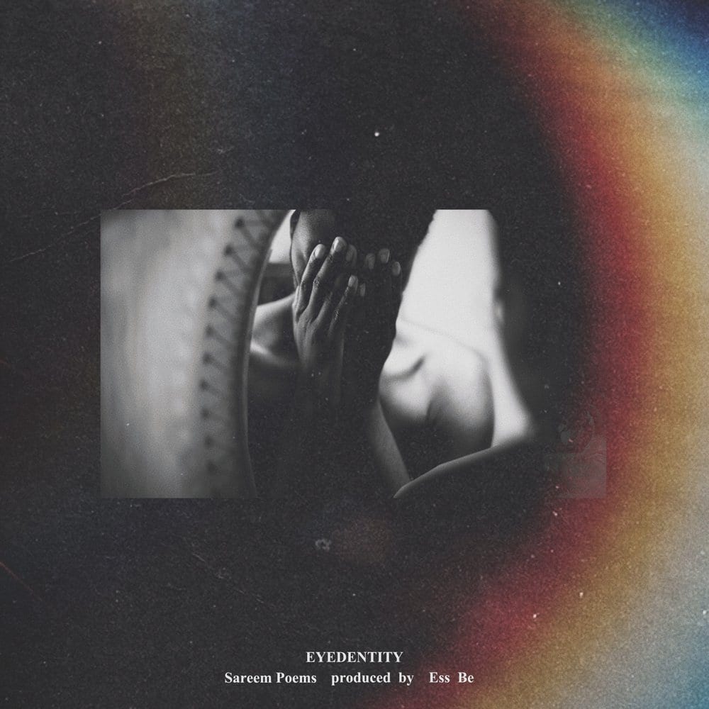 Sareem Poems And Ess Be “Eyedentity” Single | @sareempoems @essbe517 @100milesyoung @illect @trackstarz