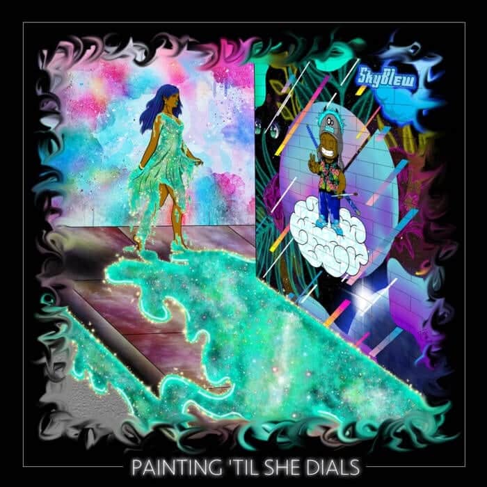 SkyBlew | Painting ‘Til She Dials | @heyskyblew @trackstarz