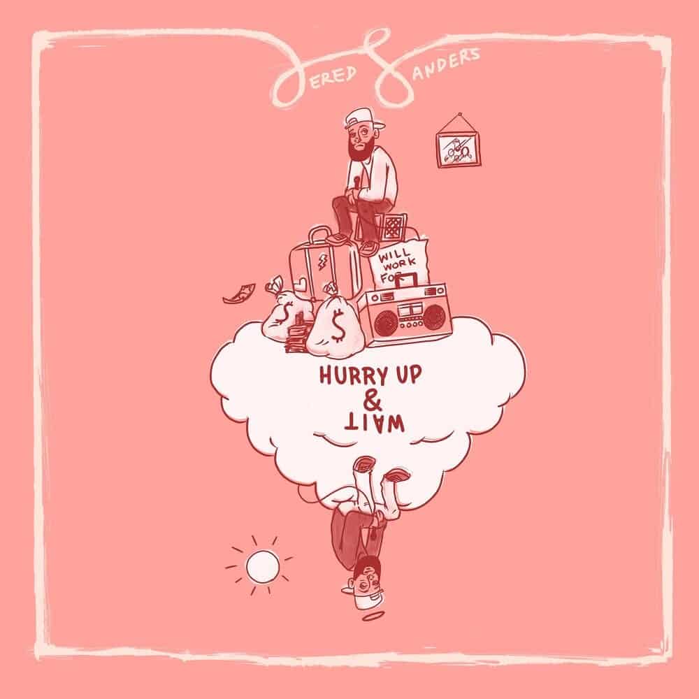 Jered Sanders | “Hurry Up & Wait” | @jeredsanders @trackstarz