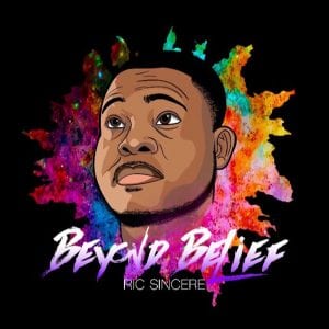 Ric Sincere | “Beyond Belief” | @ricsincere @trackstarz