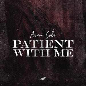 Aaron Cole | “Patient With Me” Single/Video | @iamaaroncolee @trackstarz