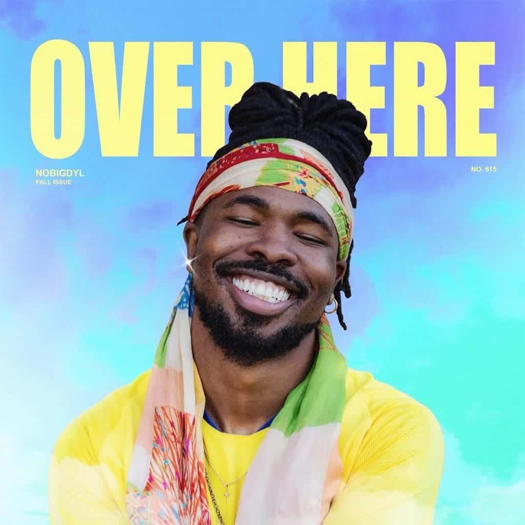 nobigdyl. Celebrates With New Single “Over Here” | @nobigdyl @trackstarz @tee_wyla