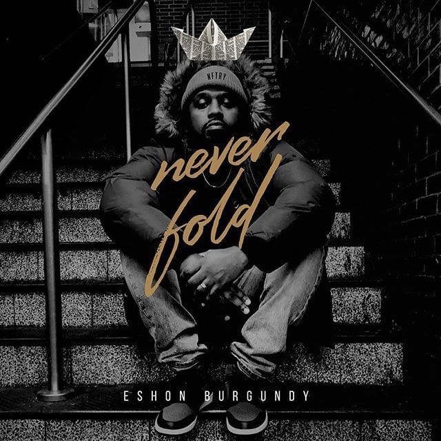 Eshon Burgundy | “Never Fold” – Single | @eshonburgundy @trackstarz