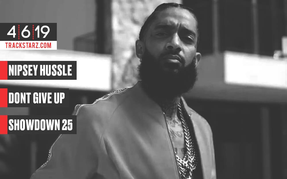 New Podcast:! Nipsey Hussle, Dont Give Up, Line 4 Line Showdown 25: 4/6/19