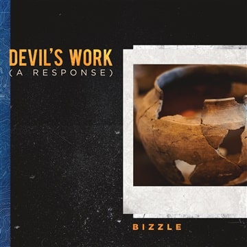 Bizzle | “Devil’s Work (A Response) | @mynameisbizzle @trackstarz