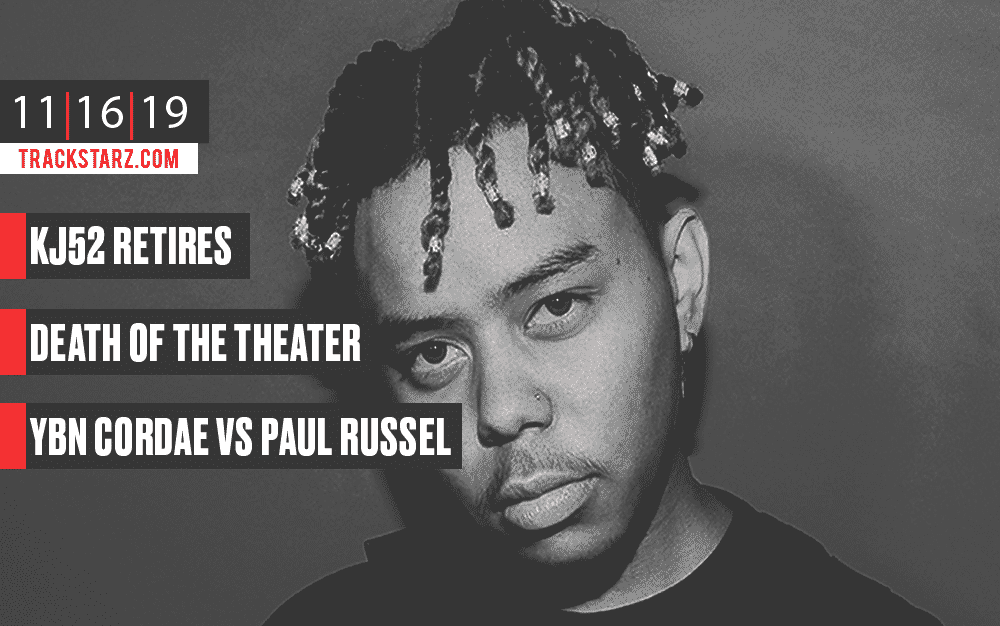 New Podcast:! KJ52 Retires, The Death of the Movie Theater, YBN Cordae vs Paul Russell: 11/16/19