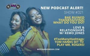 Show #321 – Bae RUINED Thanksgiving… What Do You Do? | M&M Live Radio