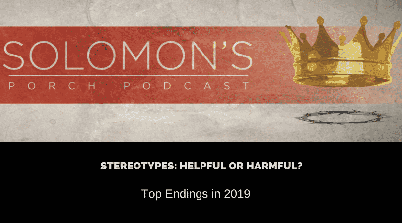 New Podcast:! Stereotypes: Helpful or Harmful? | Top Endings in 2019 | @solomonsporchpodcast @solomonsporchp1 @trackstarz