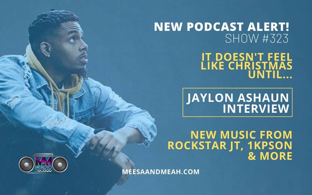 Show #323 – It Doesn’t Feel Like Christmas Until… ft. Jaylon Ashaun | M&M Live Radio