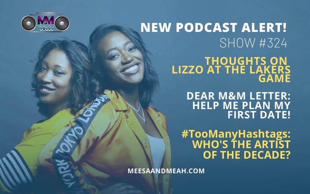 New Podcast:! Show #324 – Lizzo at The Lakers Game: Too Entertaining or Too Much? | M&M Live Radio