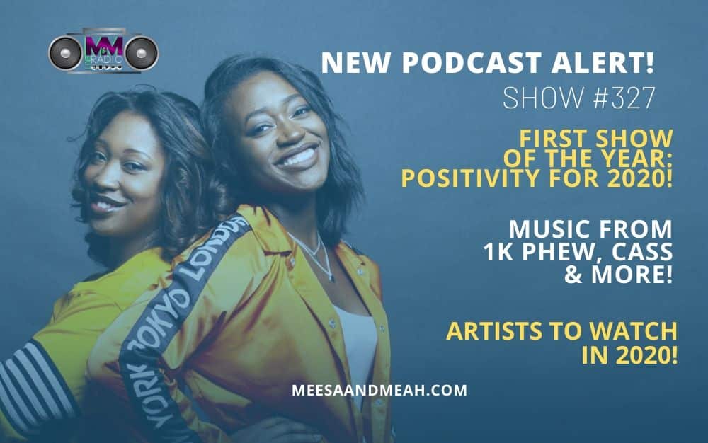 New Podcast:! Show #327 – FIRST SHOW OF THE YEAR: Positivity for 2020! | M&M Live Radio