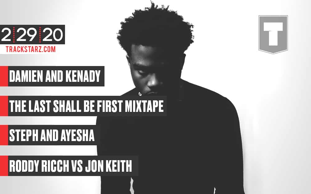 New Podcast:! Damien and Kenady, The Last Shall Be First Mixtape, Steph and Ayesha, Roddy Ricch vs Jon Keith: 2/29/20