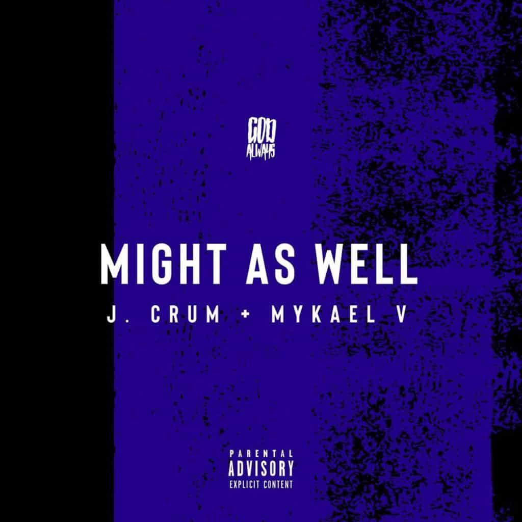 DJ Mykael V & J. Crum collab | “Might As Well” EP | @djmykaelv @jcrummusic @trackstarz