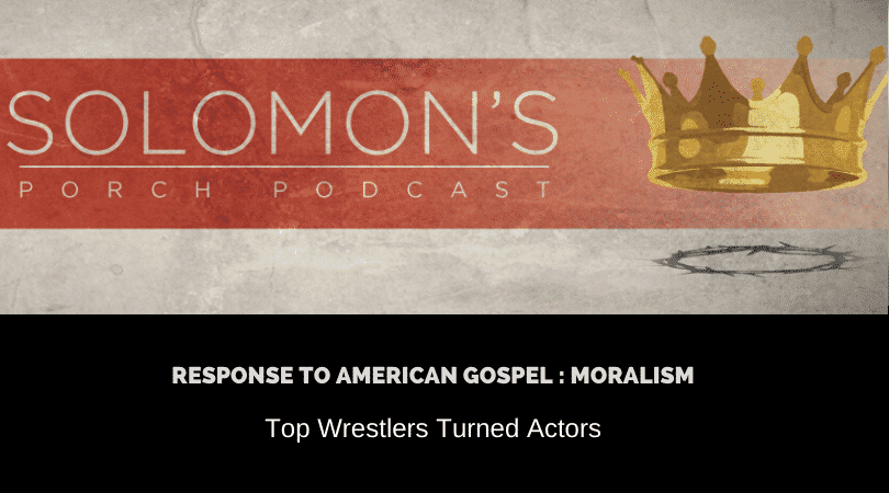 New Podcast:! Response to American Gospel:Moralism | Top Wrestlers Turned Actors | @solomonsporchpodcast @solomonsporchp1 @trackstarz