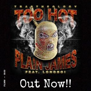 Plain James “Too Hot” Single Featuring Longboi | @plainjamesdw @23longboi @trackstarz