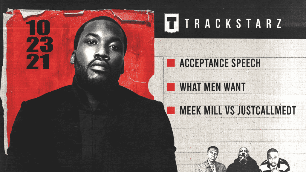 Acceptance Speech, What Men Want, Meek Mill vs JustCallMeDT: 10/23/21