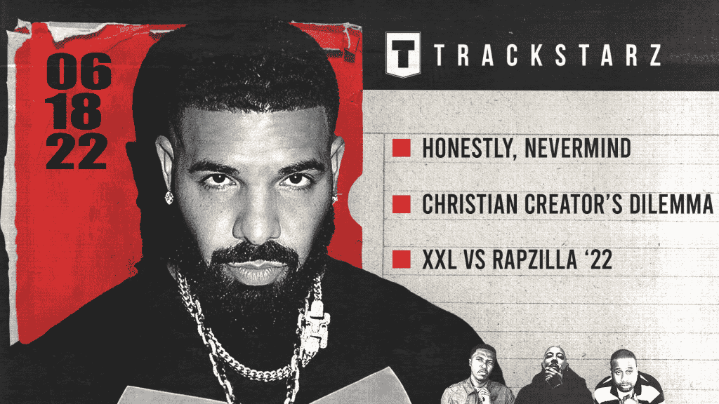 Honestly Nevermind, Christian Creator’s Dilemma, XXL vs Rapzilla ’22: 6/18/22