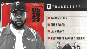 Parris Chariz, The N Word, Ja Morant, Best White Rapper Since Eminem: 5/20/23