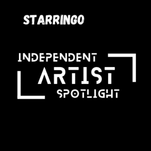 The Indie Artists Spotlight | Ft. Starringo