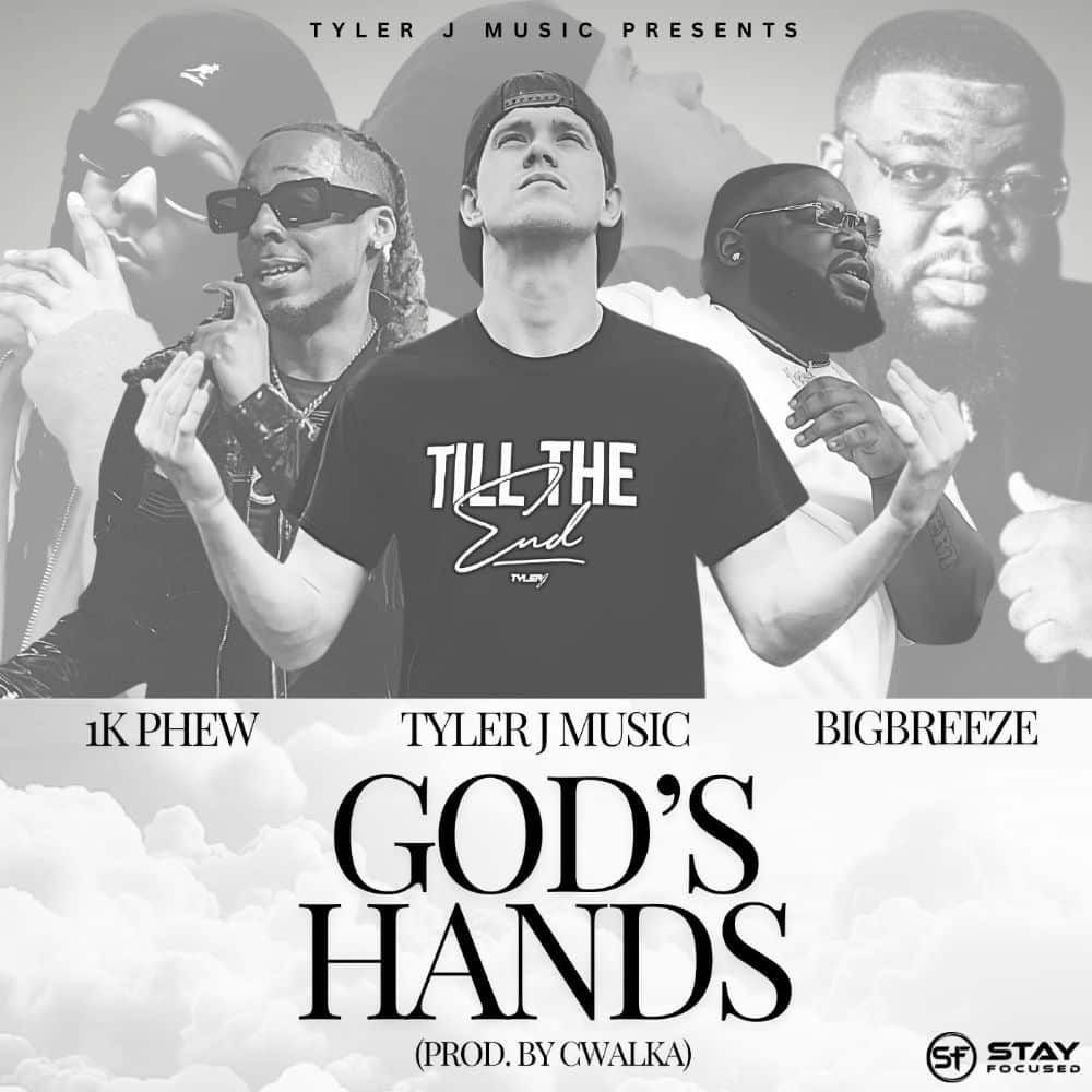 New Music | Tyler J Music |God’s Hands |  Feat. 1Kphew & BigBreeze