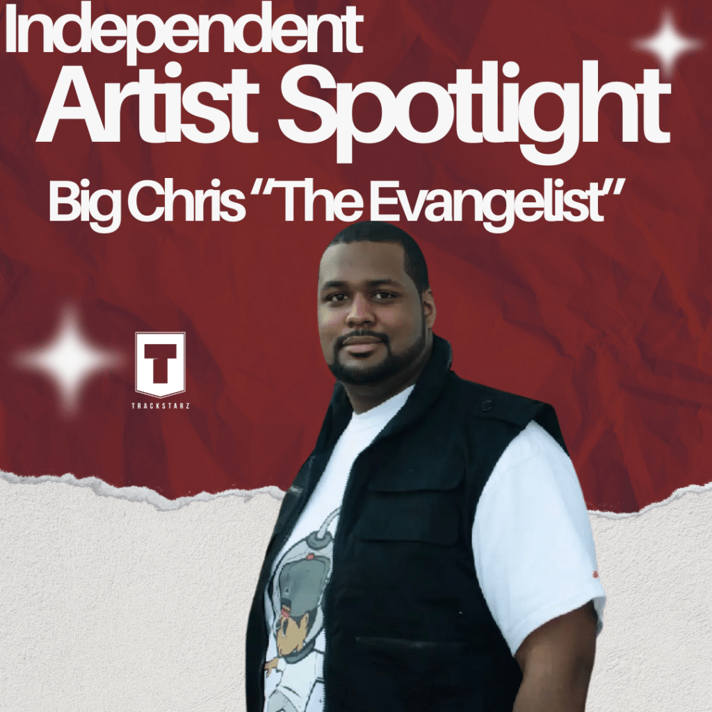 Independent Artist Spotlight | Big Chris the Evangelist