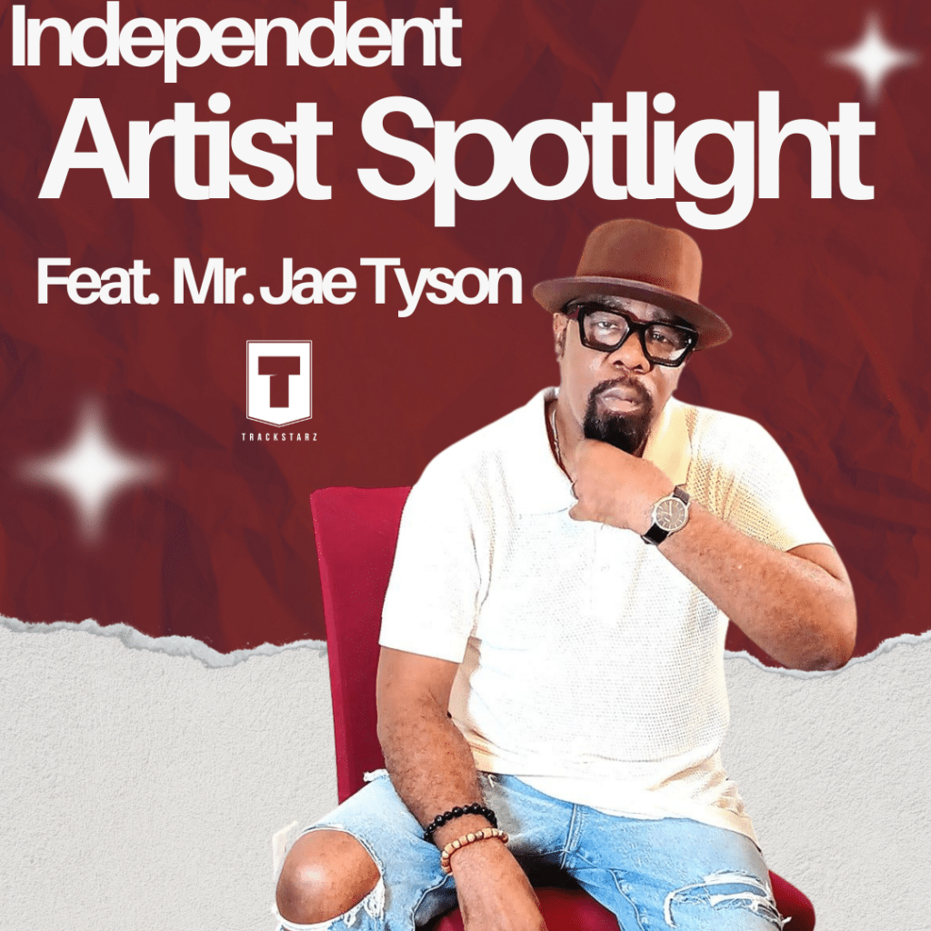 Independent Artist Spotlight | Mr. Jae Tyson