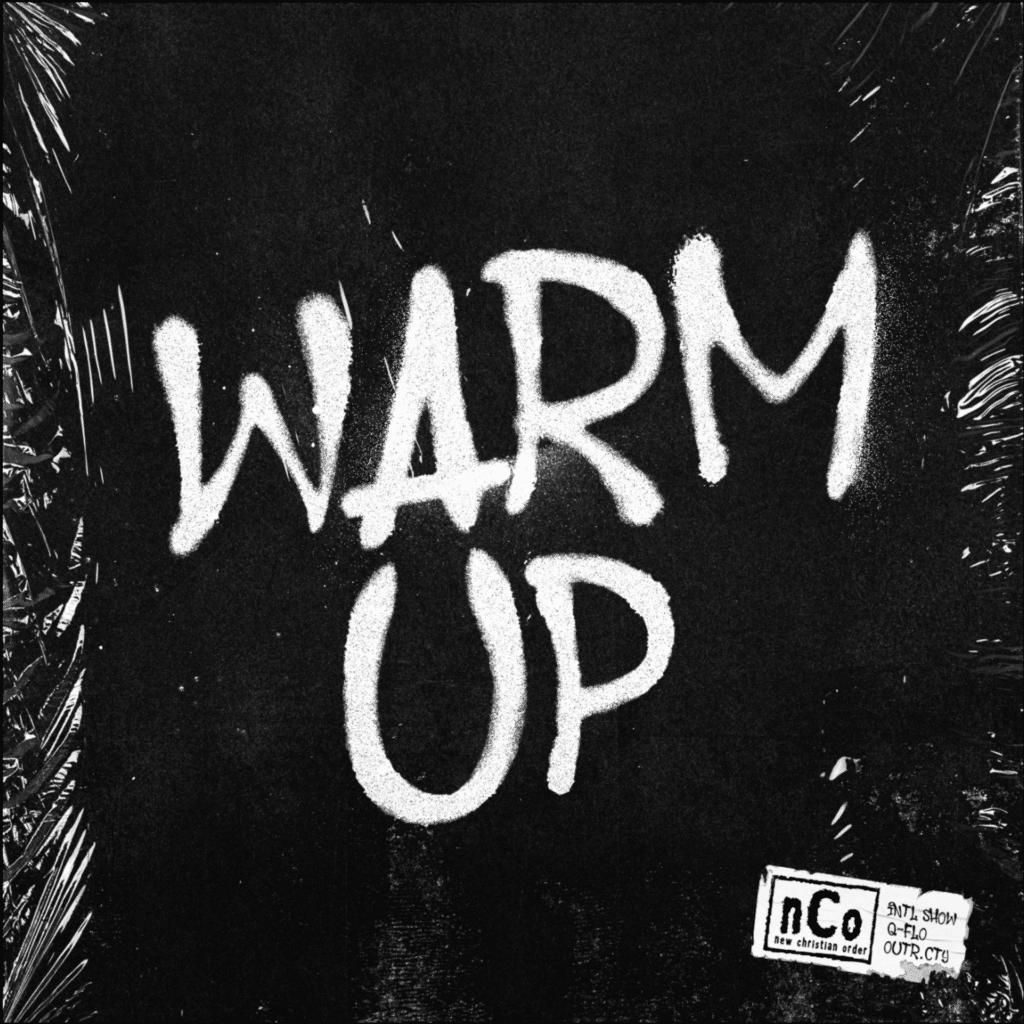 New Music Alert | Warm Up |  New Christian Order , Q-Flo, & outr.cty | Ft. International Show