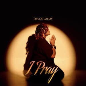 Taylor Janay | I Pray
