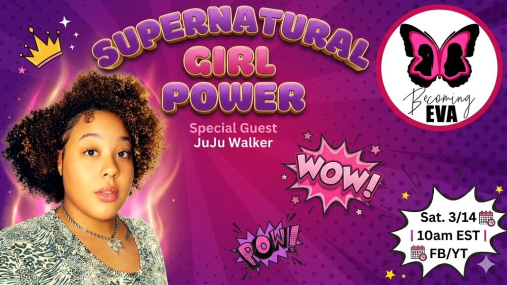 BE Season 12, Ep. 7: SUPERNatural Girl POWER with JuJu Walker…Spiritual Warfare, Witchcraft and New Age